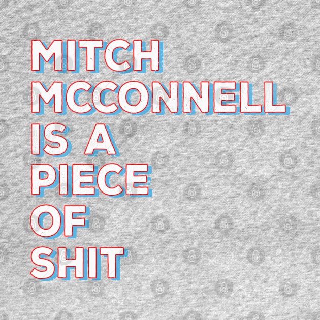 Patriotic Mitch McConnell Is A Piece of Shit Vintage Style by The 1776 Collection 